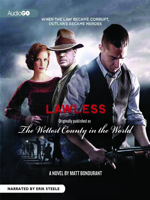 The Wettest County in the World: A Novel Based on a True Story